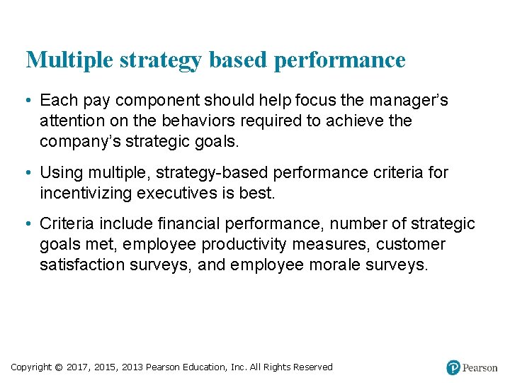 Multiple strategy based performance • Each pay component should help focus the manager’s attention