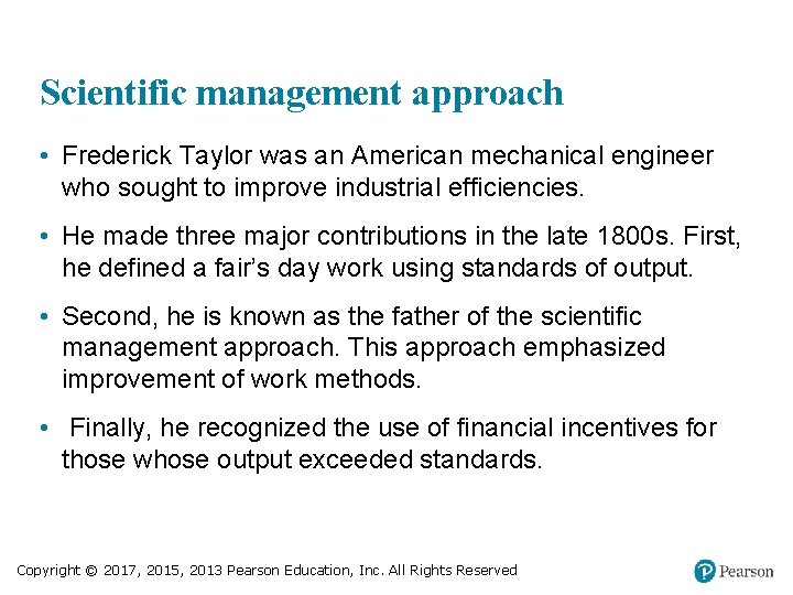 Scientific management approach • Frederick Taylor was an American mechanical engineer who sought to