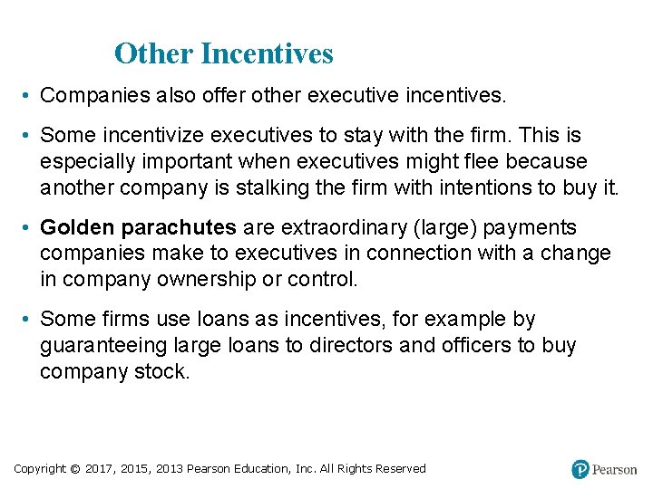 Other Incentives • Companies also offer other executive incentives. • Some incentivize executives to