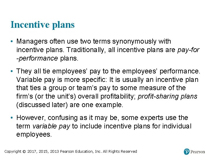 Incentive plans • Managers often use two terms synonymously with incentive plans. Traditionally, all