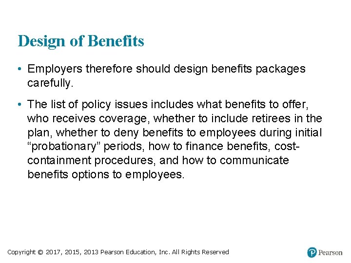 Design of Benefits • Employers therefore should design benefits packages carefully. • The list