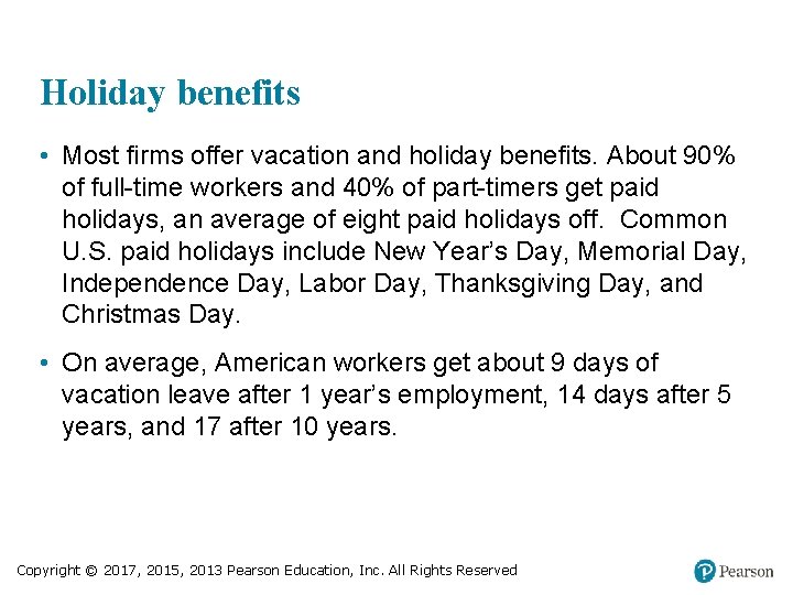 Holiday benefits • Most firms offer vacation and holiday benefits. About 90% of full-time