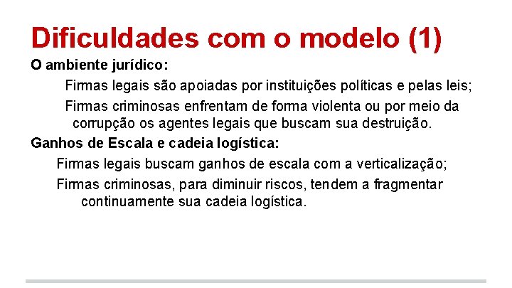 Dificuldades com o modelo (1) O ambiente jurídico: Firmas legais são apoiadas por instituições