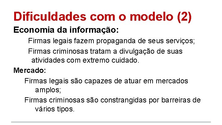 Dificuldades com o modelo (2) Economia da informação: Firmas legais fazem propaganda de seus