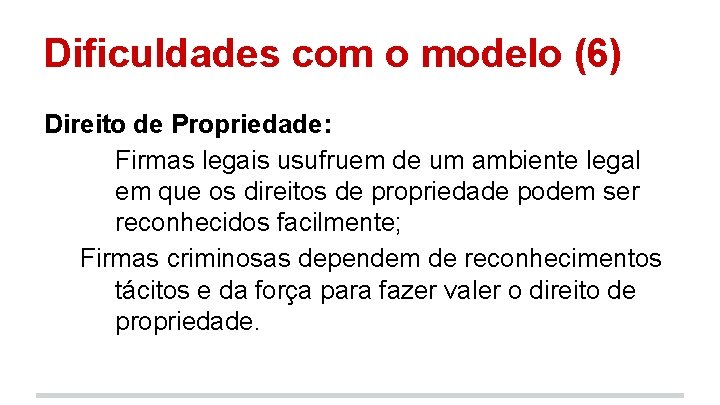 Dificuldades com o modelo (6) Direito de Propriedade: Firmas legais usufruem de um ambiente