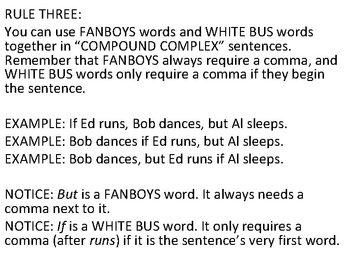 RULE THREE: You can use FANBOYS words and WHITE BUS words together in “COMPOUND