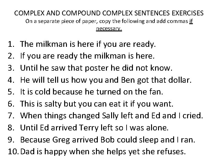 COMPLEX AND COMPOUND COMPLEX SENTENCES EXERCISES On a separate piece of paper, copy the