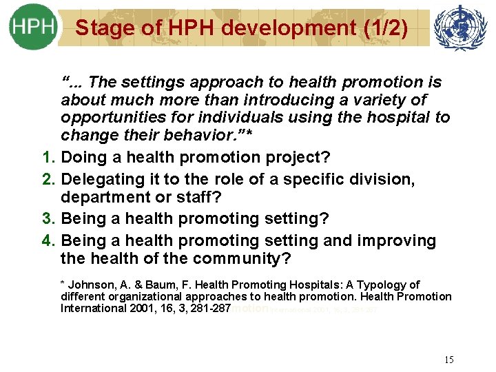 Stage of HPH development (1/2) “. . . The settings approach to health promotion