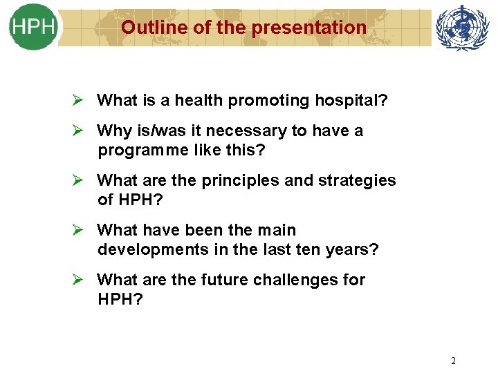 Outline of the presentation Ø What is a health promoting hospital? Ø Why is/was