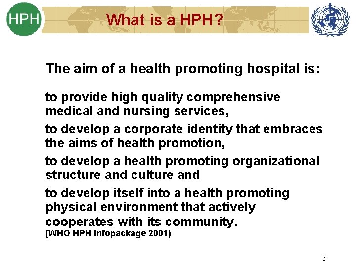 What is a HPH? The aim of a health promoting hospital is: to provide