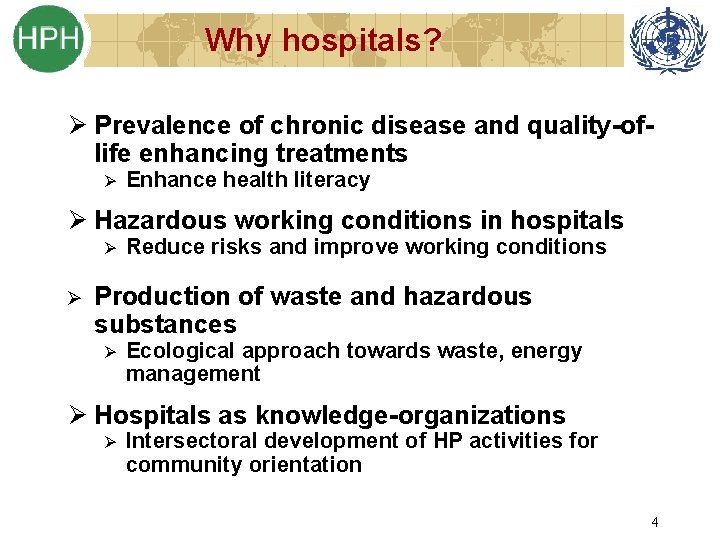 Why hospitals? Ø Prevalence of chronic disease and quality-oflife enhancing treatments Ø Enhance health