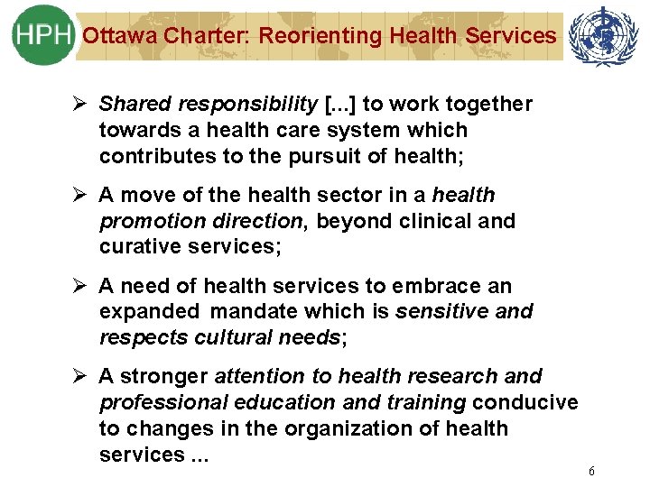 Ottawa Charter: Reorienting Health Services Ø Shared responsibility [. . . ] to work