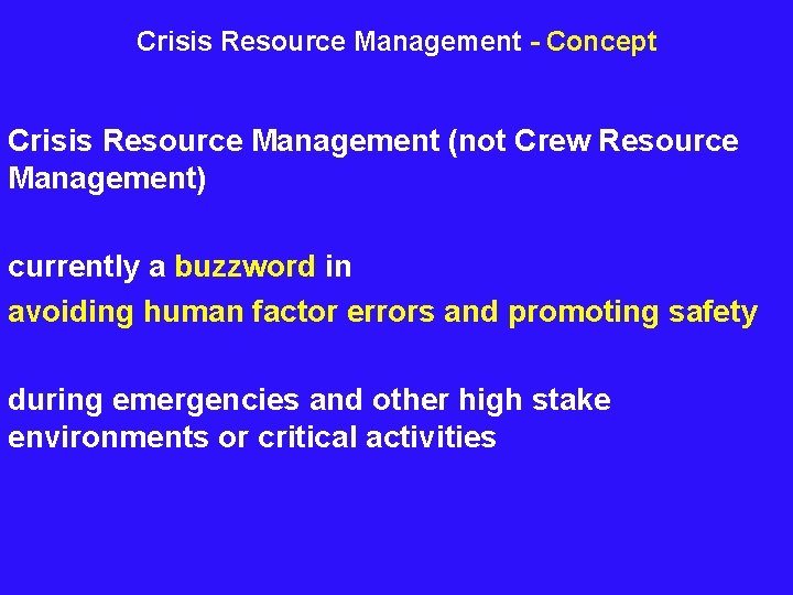 Crisis Resource Management - Concept Crisis Resource Management (not Crew Resource Management) currently a