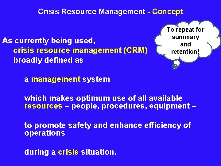 Crisis Resource Management - Concept As currently being used, crisis resource management (CRM) broadly
