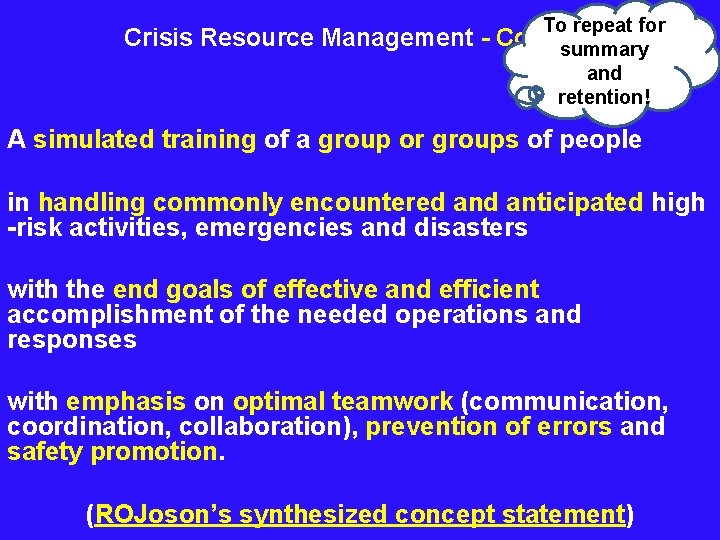 To repeat for Crisis Resource Management - Concept summary and retention! A simulated training