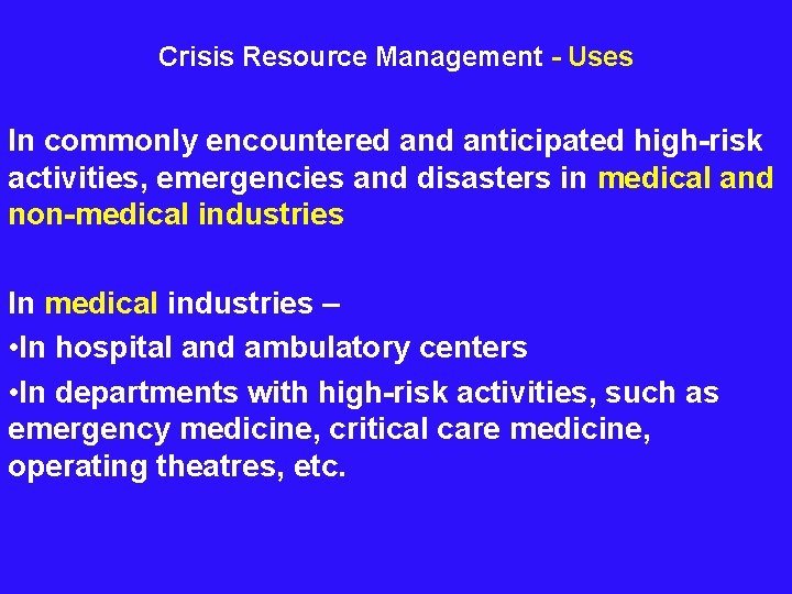 Crisis Resource Management - Uses In commonly encountered anticipated high-risk activities, emergencies and disasters
