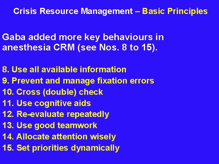  Crisis Resource Management – Basic Principles Gaba added more key behaviours in anesthesia