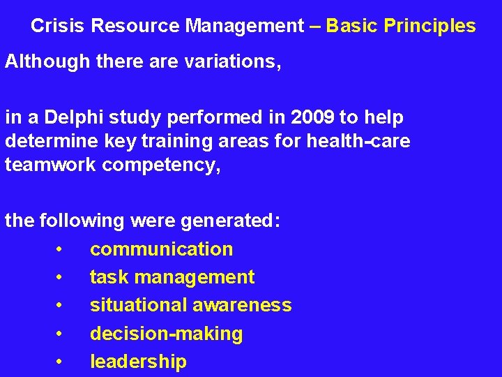  Crisis Resource Management – Basic Principles Although there are variations, in a Delphi