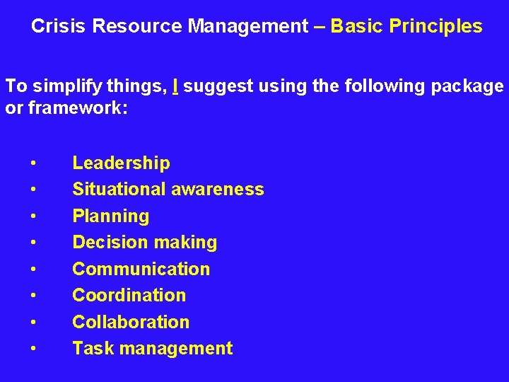  Crisis Resource Management – Basic Principles To simplify things, I suggest using the