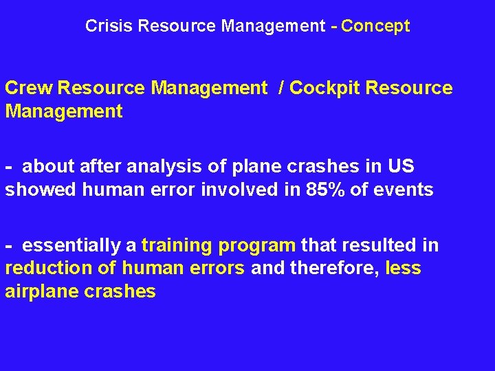 Crisis Resource Management - Concept Crew Resource Management / Cockpit Resource Management - about