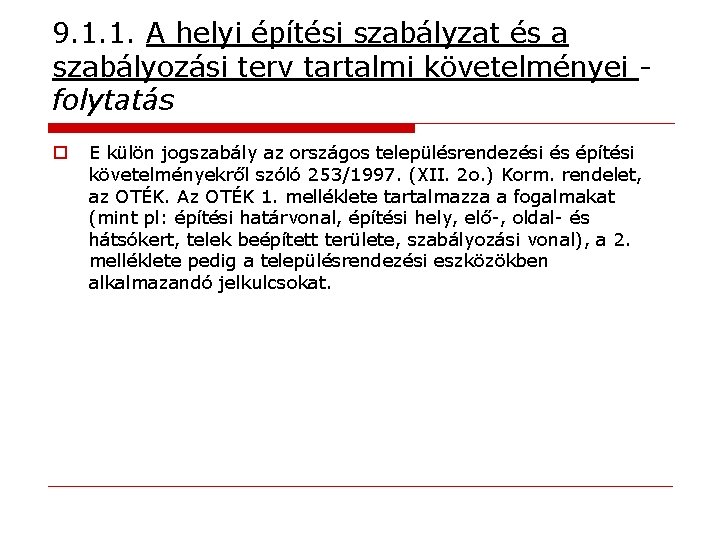 9. 1. 1. A helyi építési szabályzat és a szabályozási terv tartalmi követelményei folytatás