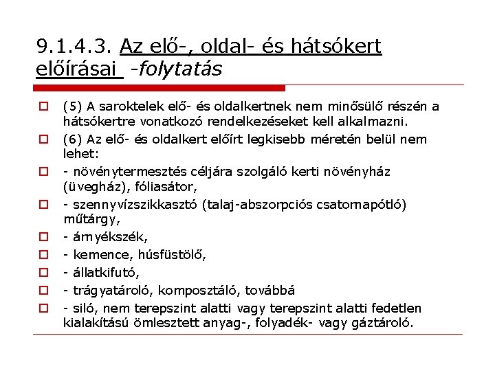 9. 1. 4. 3. Az elő-, oldal- és hátsókert előírásai -folytatás o o o