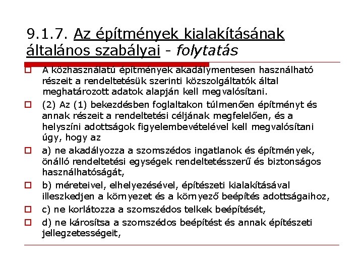 9. 1. 7. Az építmények kialakításának általános szabályai - folytatás o o o A