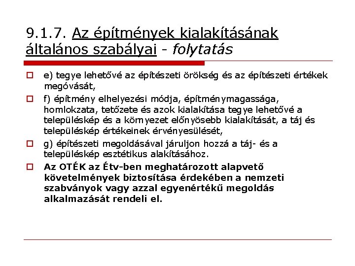 9. 1. 7. Az építmények kialakításának általános szabályai - folytatás o o e) tegye