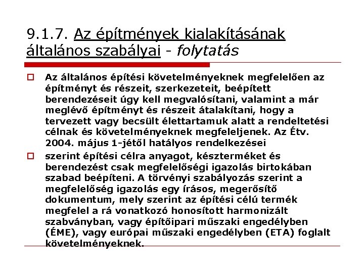 9. 1. 7. Az építmények kialakításának általános szabályai - folytatás o o Az általános