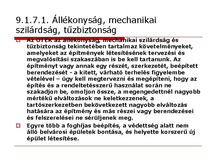 9. 1. 7. 1. Állékonyság, mechanikai szilárdság, tűzbiztonság o o Az OTÉK az állékonyság,