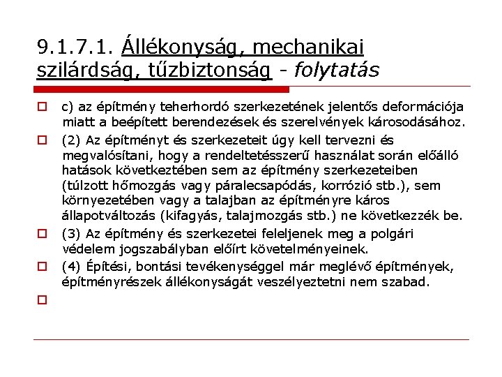 9. 1. 7. 1. Állékonyság, mechanikai szilárdság, tűzbiztonság - folytatás o o o c)