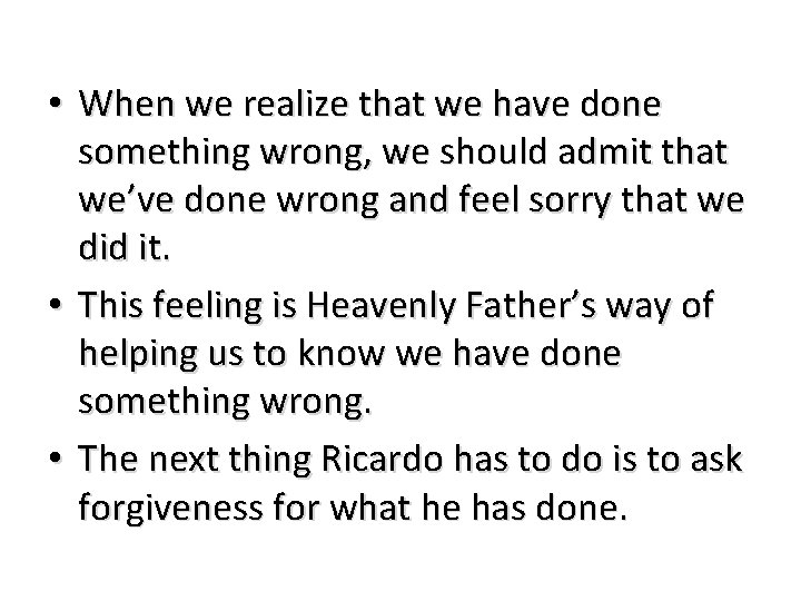  • When we realize that we have done something wrong, we should admit