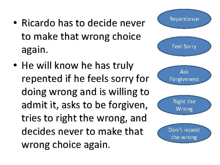  • Ricardo has to decide never to make that wrong choice again. •