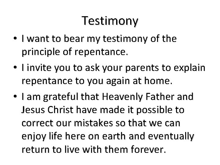Testimony • I want to bear my testimony of the principle of repentance. •