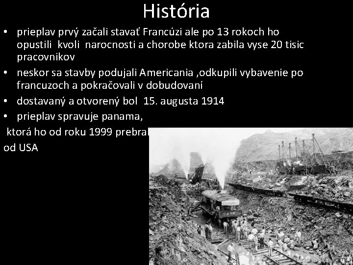 História • prieplav prvý začali stavať Francúzi ale po 13 rokoch ho opustili kvoli