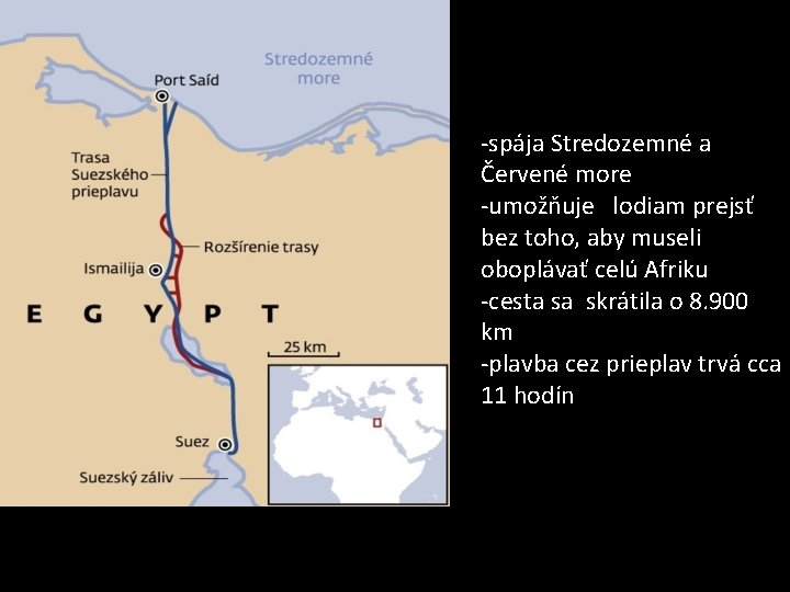 -spája Stredozemné a Červené more -umožňuje lodiam prejsť bez toho, aby museli oboplávať celú