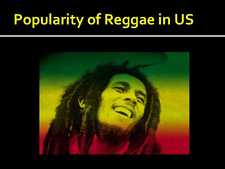 Popularity of Reggae in US Popularity of Reggae in US