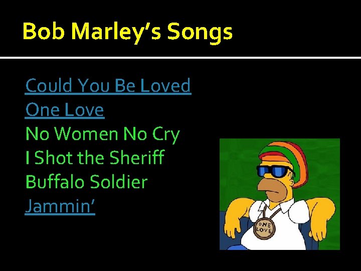 Bob Marley’s Songs Could You Be Loved One Love No Women No Cry I Bob Marley’s Songs Could You Be Loved One Love No Women No Cry I