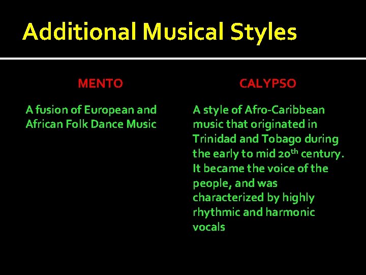 Additional Musical Styles MENTO A fusion of European and African Folk Dance Music CALYPSO Additional Musical Styles MENTO A fusion of European and African Folk Dance Music CALYPSO