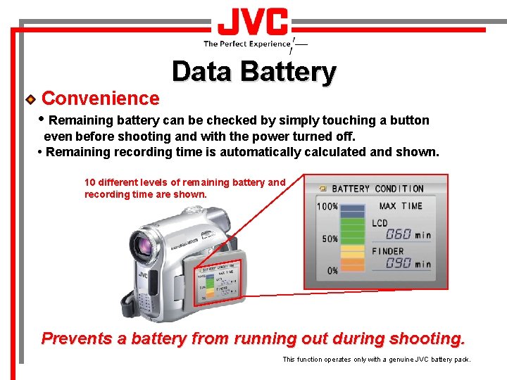 Convenience Data Battery • Remaining battery can be checked by simply touching a button