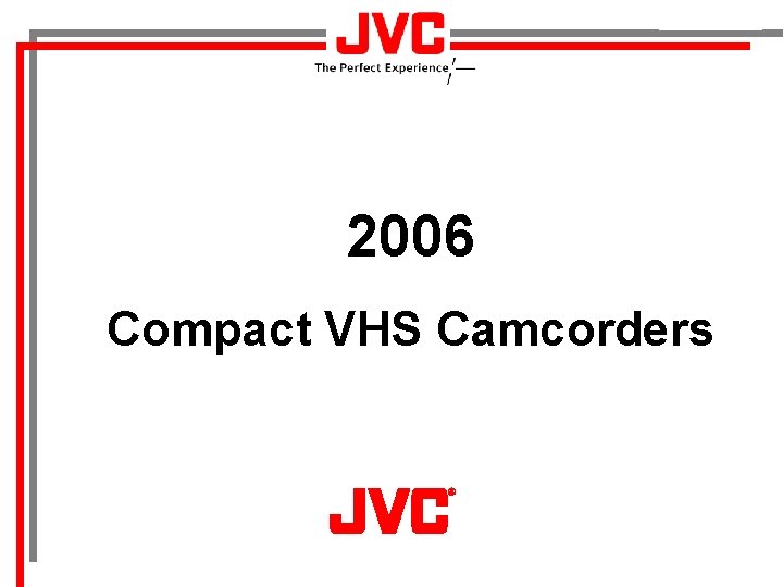 TENTATIVE 2006 Compact VHS Camcorders 