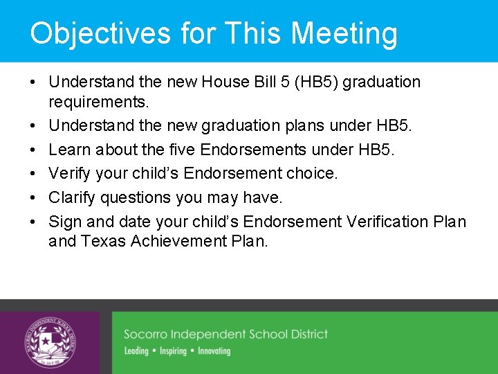 Objectives for This Meeting • Understand the new House Bill 5 (HB 5) graduation Objectives for This Meeting • Understand the new House Bill 5 (HB 5) graduation