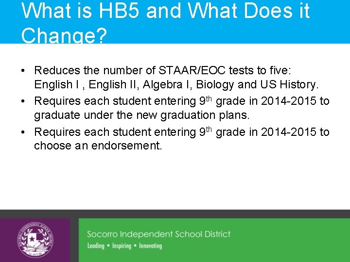What is HB 5 and What Does it Change? • Reduces the number of What is HB 5 and What Does it Change? • Reduces the number of
