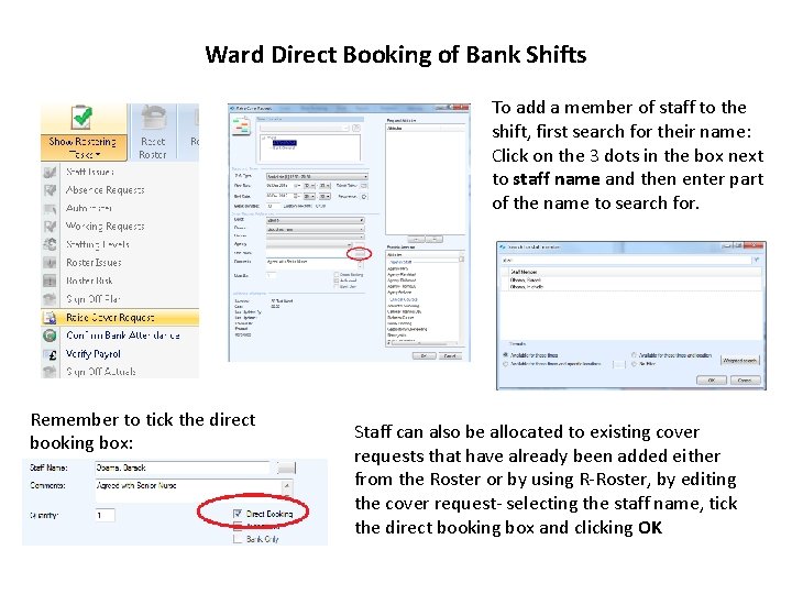 Ward Direct Booking of Bank Shifts To add a member of staff to the