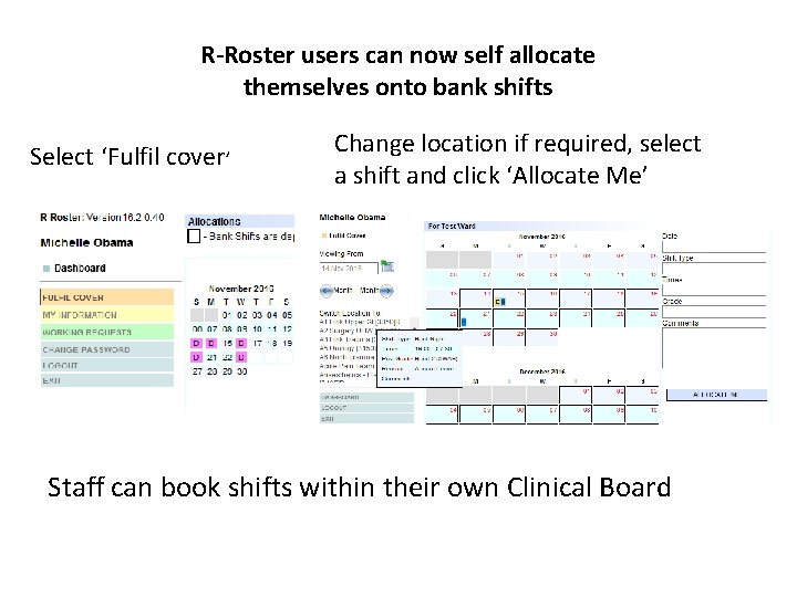 R-Roster users can now self allocate themselves onto bank shifts Select ‘Fulfil cover’ Change