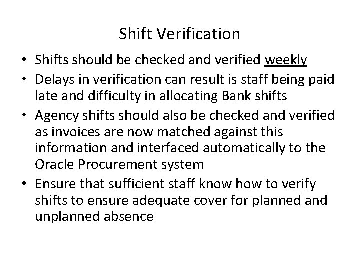 Shift Verification • Shifts should be checked and verified weekly • Delays in verification