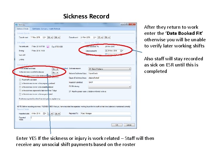 Sickness Record After they return to work enter the ‘Date Booked Fit’ otherwise you