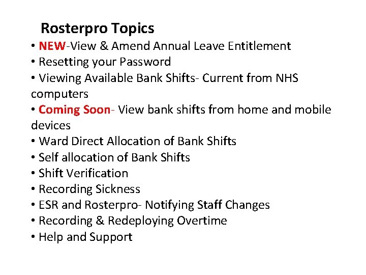 Rosterpro Topics • NEW-View & Amend Annual Leave Entitlement • Resetting your Password •