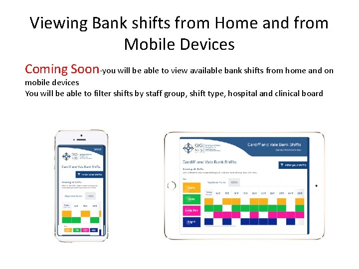Viewing Bank shifts from Home and from Mobile Devices Coming Soon-you will be able