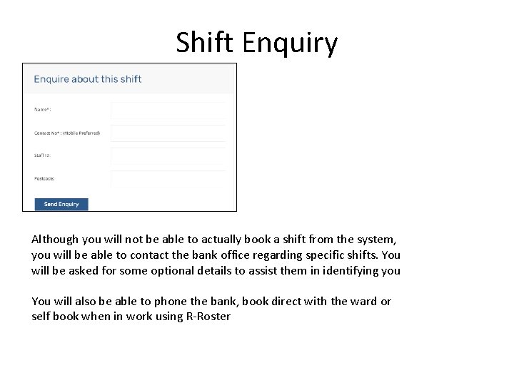Shift Enquiry Although you will not be able to actually book a shift from